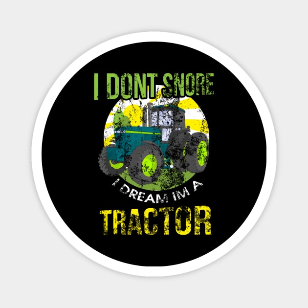 I Don't Snore I Dream I'm A Tractor Funny Snoring Magnet by theperfectpresents